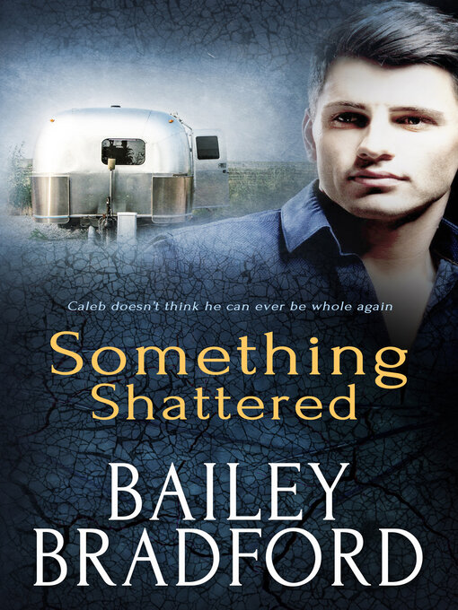 Title details for Something Shattered by Bailey Bradford - Available